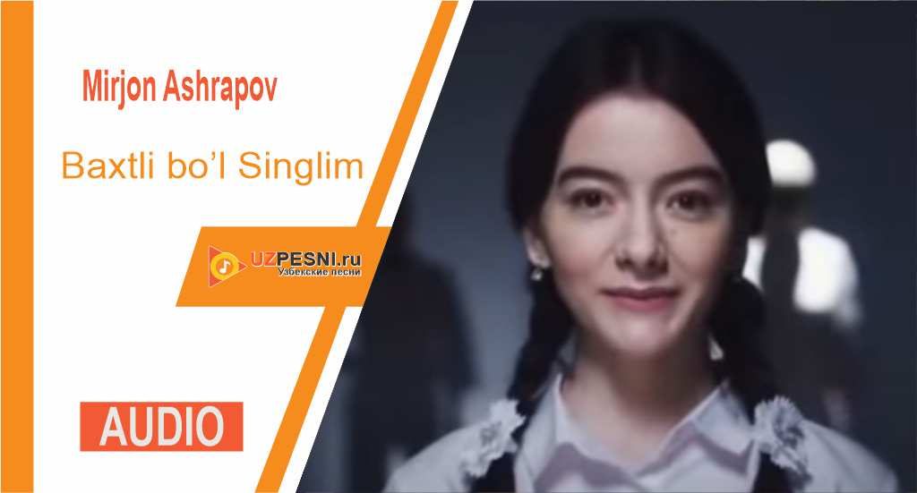Mirjon Ashrapov - Baxtli bo’l Singlim