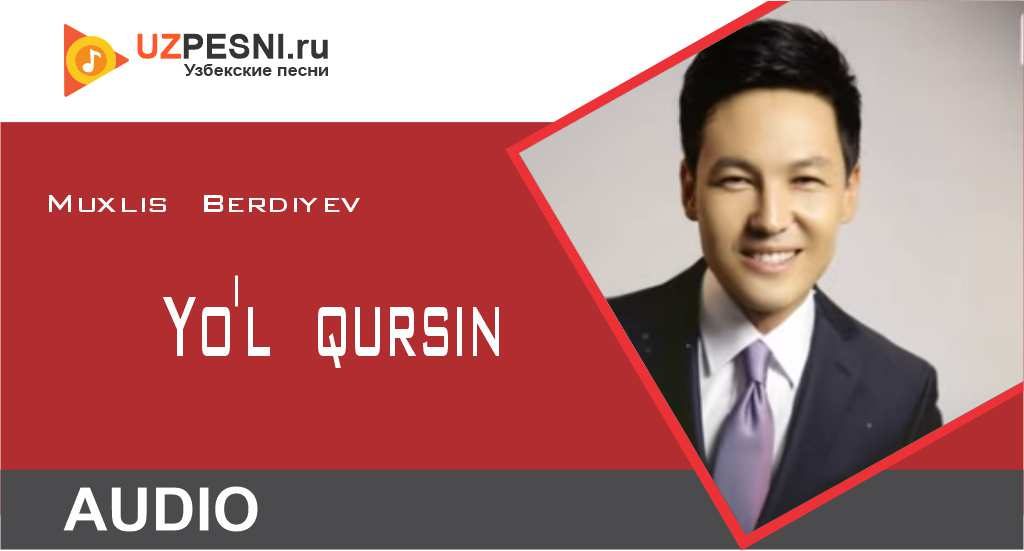 Muxlis Berdiyev - Yo'l qursin