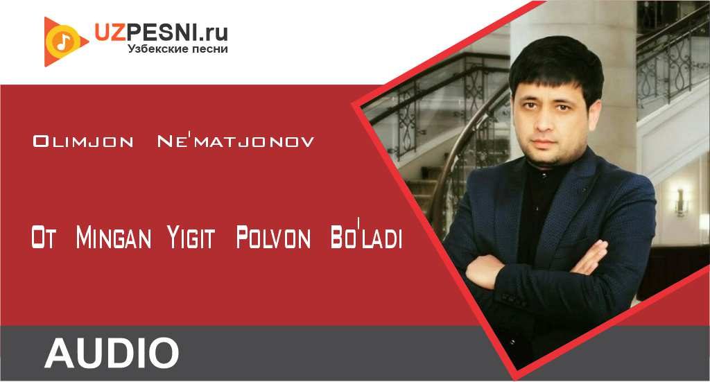 Olimjon Ne'matjonov - Ot Mingan Yigit Polvon Bo'ladi