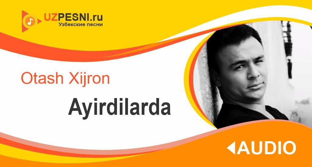 Otash Xijron - Ayirdilarda