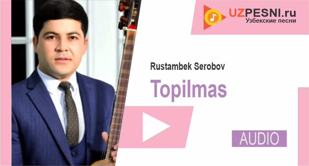 Rustambek Serobov - Topilmas
