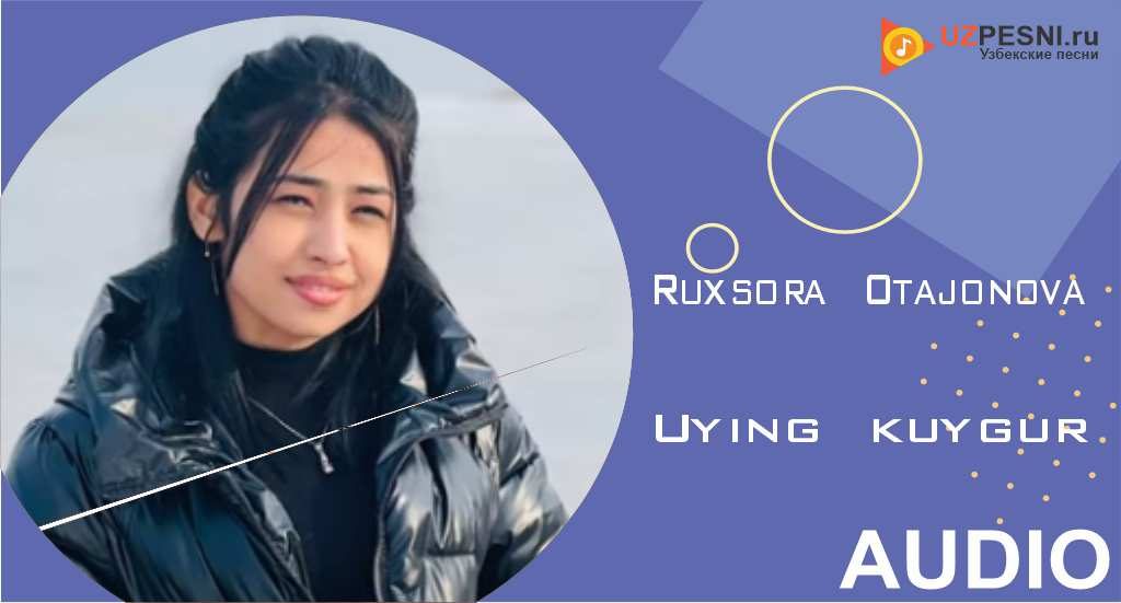 Ruxsora Otajonova - Uying kuygur