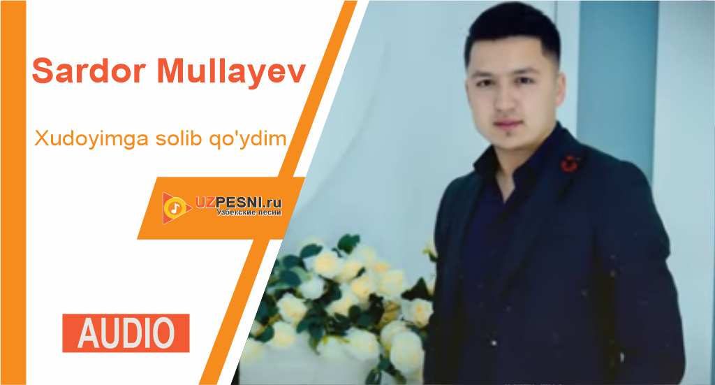 Sardor Mullayev - Xudoyimga solib qo'ydim