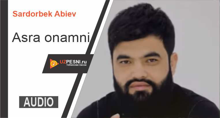 Sardorbek Abiev - Asra onamni