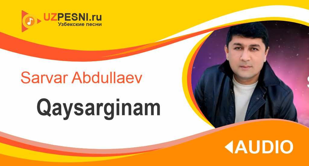 Sarvar Abdullaev - Qaysarginam