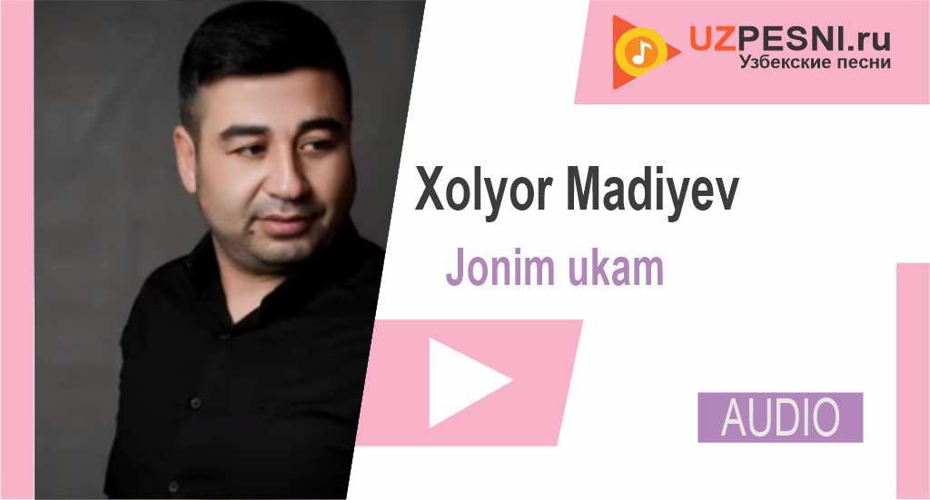 Xolyor Madiyev - Jonim ukam