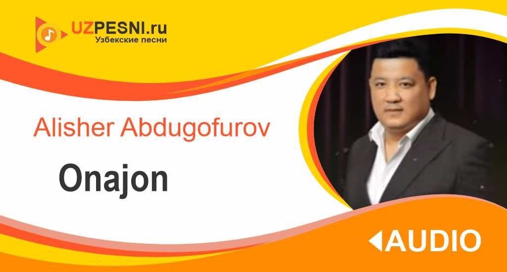 Alisher Abdugofurov - Onajon
