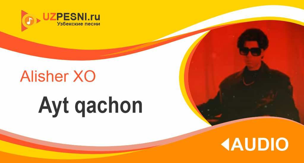 Alisher XO - Ayt qachon