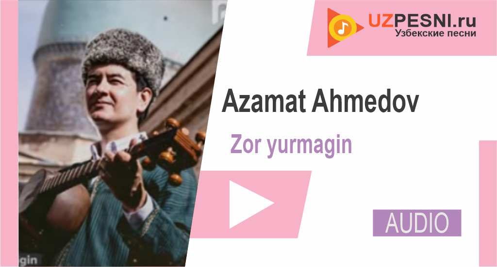 Azamat Ahmedov - Zor yurmagin