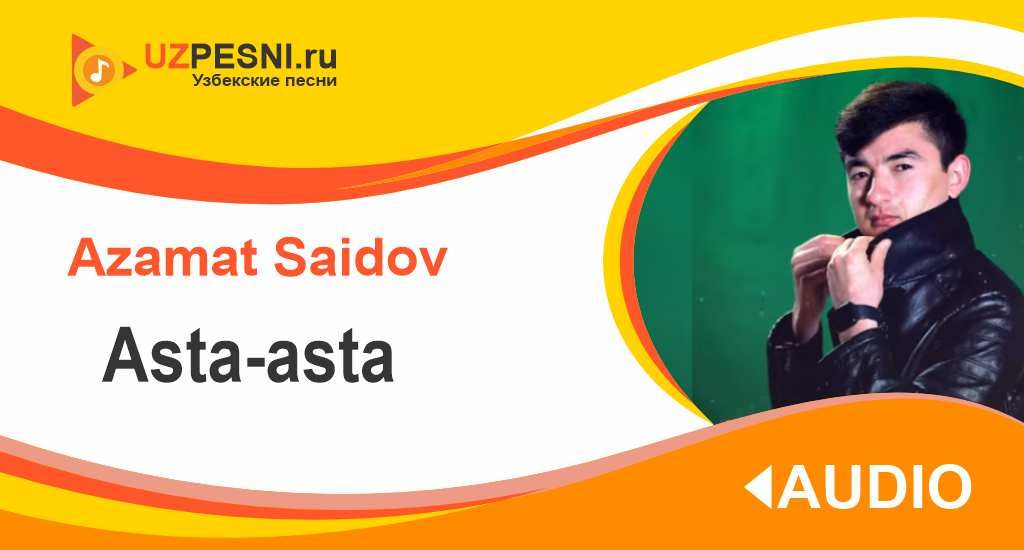Azamat Saidov - Asta-asta