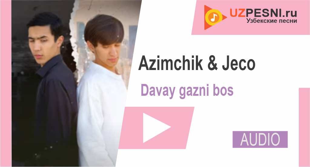 Azimchik & Jeco - Davay gazni bos