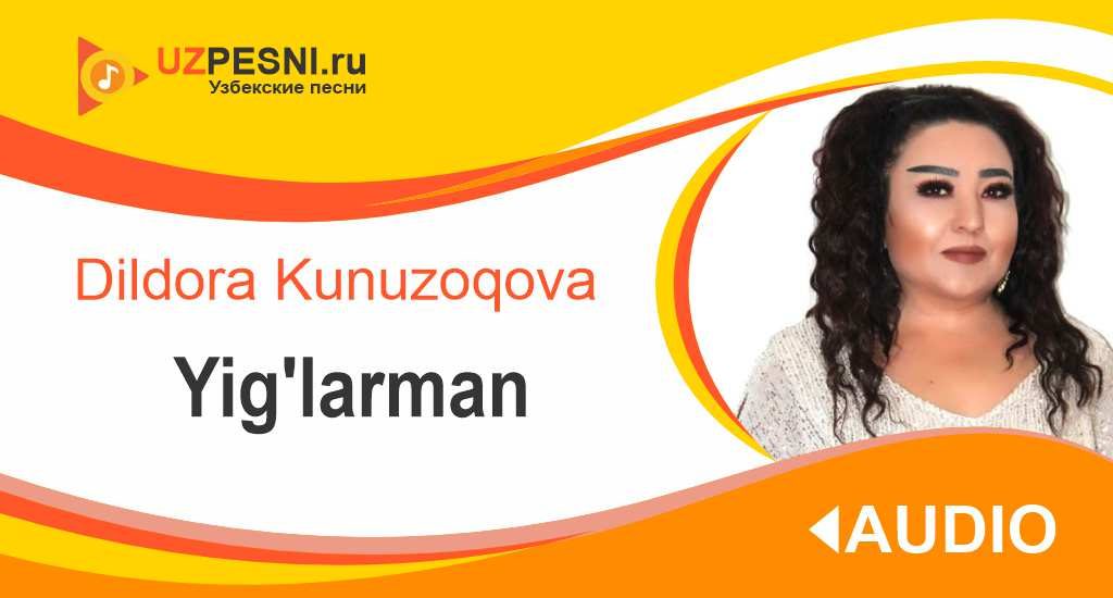 Dildora Kunuzoqova - Yig'larman