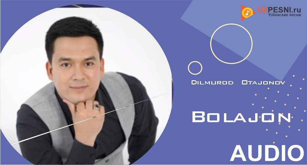 Dilmurod Otajonov - Bolajon