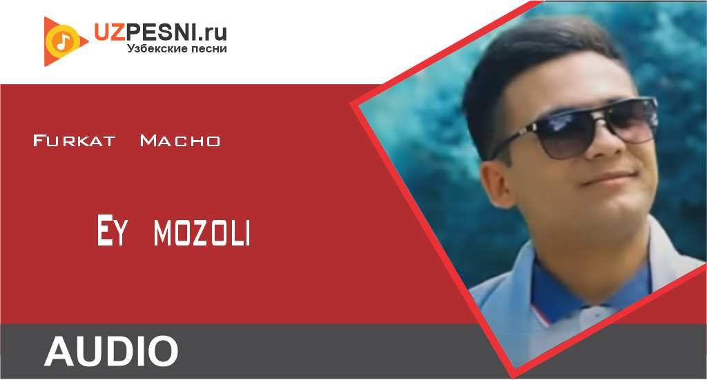 Furkat Macho - Ey mozoli