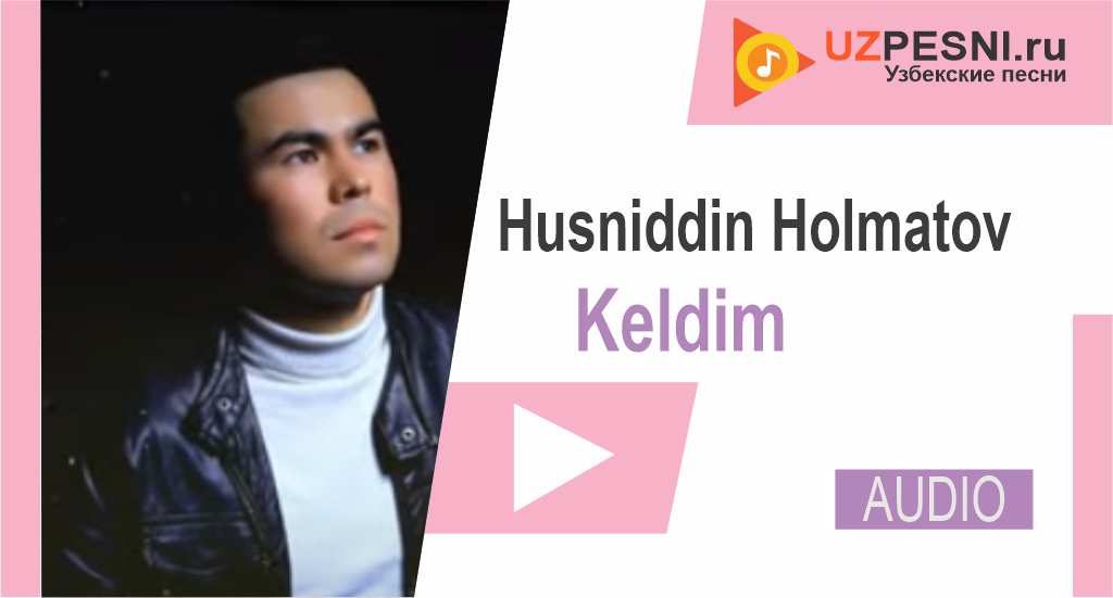 Husniddin Holmatov - Keldim