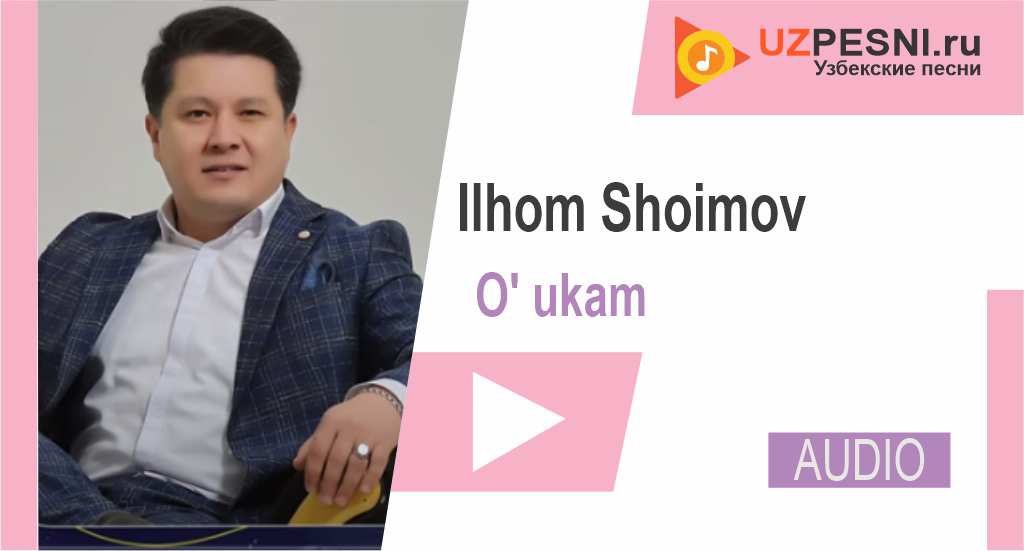 Ilhom Shoimov - O' ukam