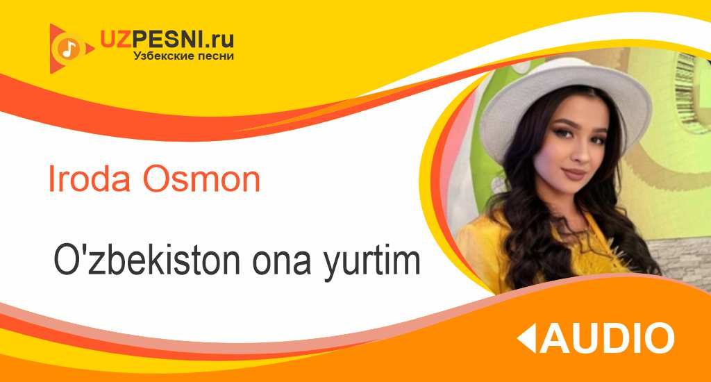 Iroda Osmon - O'zbekiston ona yurtim
