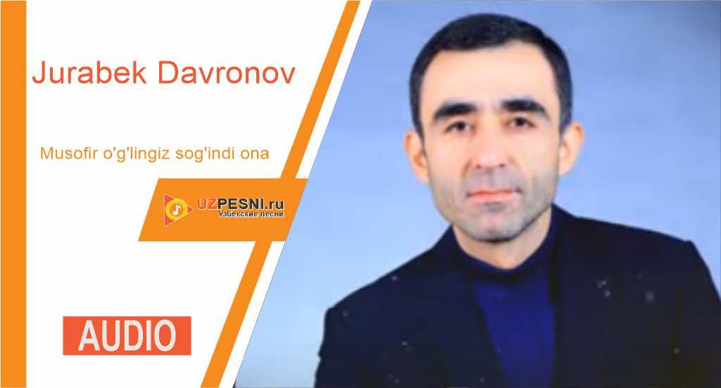 Jurabek Davronov - Musofir o'g'lingiz sog'indi ona