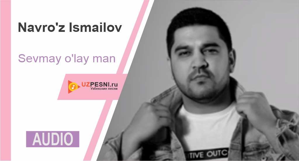 Navro'z Ismailov - Sevmay o'lay man