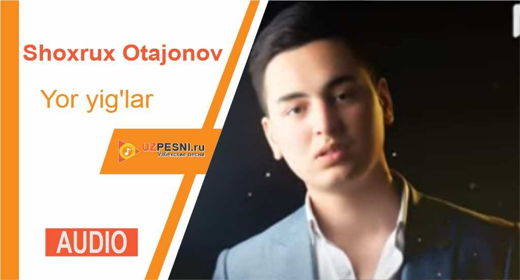 Shoxrux Otajonov - Yor yig'lar