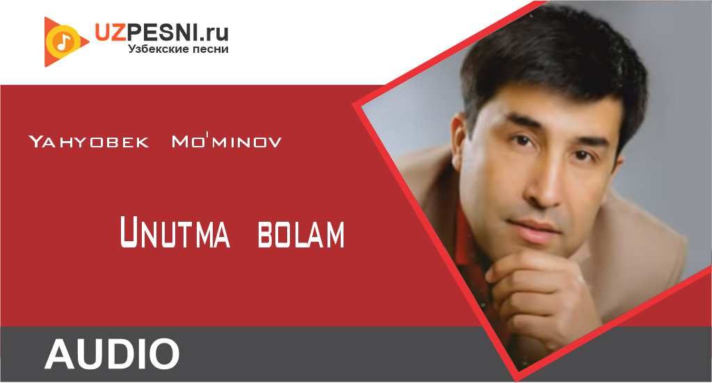 Yahyobek Mo'minov - Unutma bolam