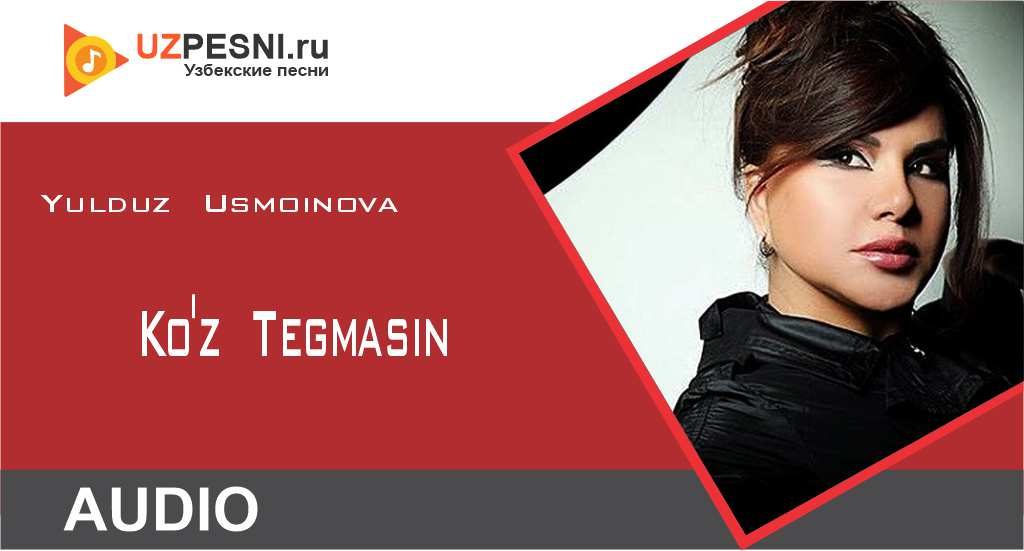 Yulduz Usmoinova- Ko'z Tegmasin