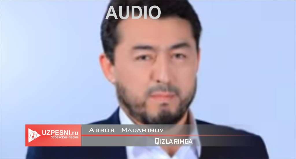 Abror Madaminov - Qizlarimga