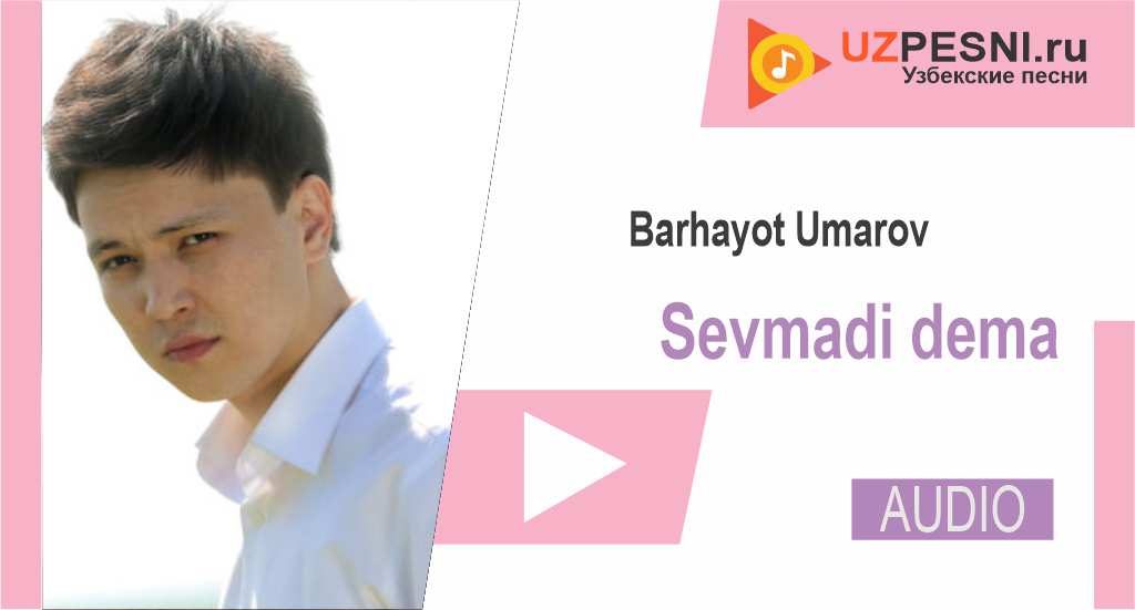 Barhayot Umarov - Sevmadi dema