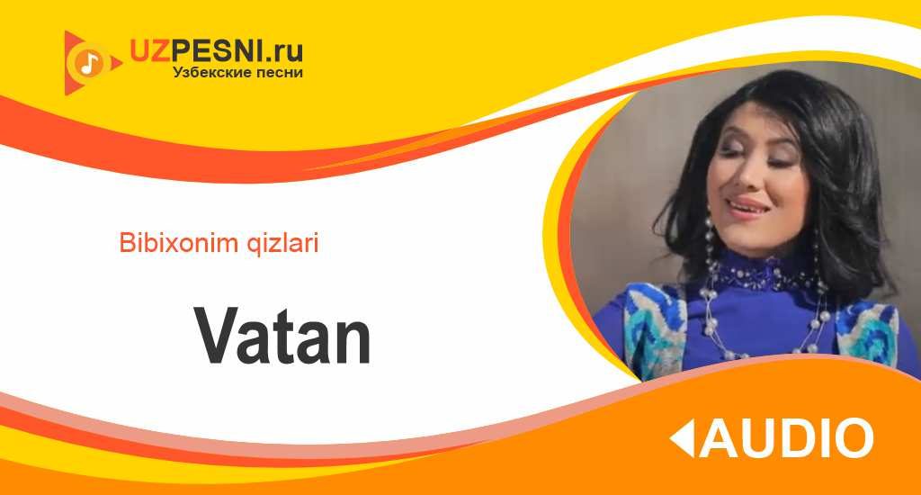 Bibixonim qizlari - Vatan