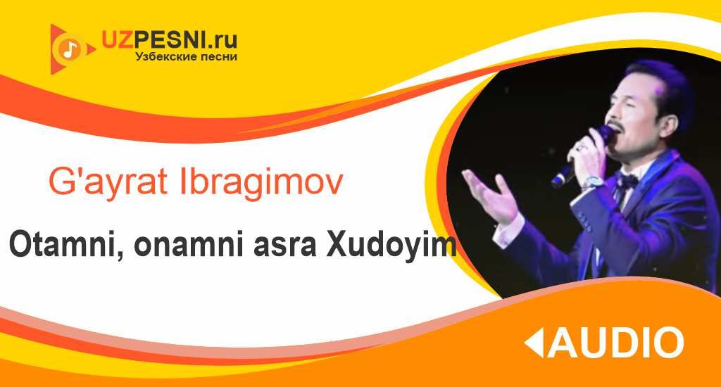 G'ayrat Ibragimov - Otamni, onamni asra Xudoyim