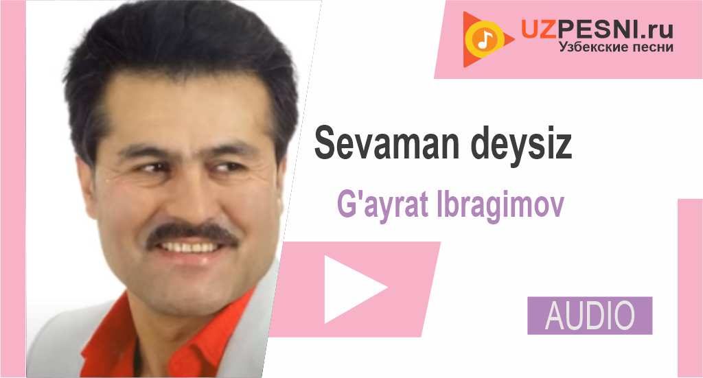 G'ayrat Ibragimov - Sevaman deysiz