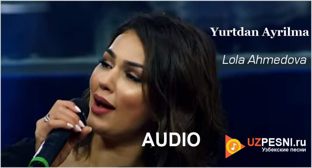 Lola Ahmedova - Yurtdan Ayrilma