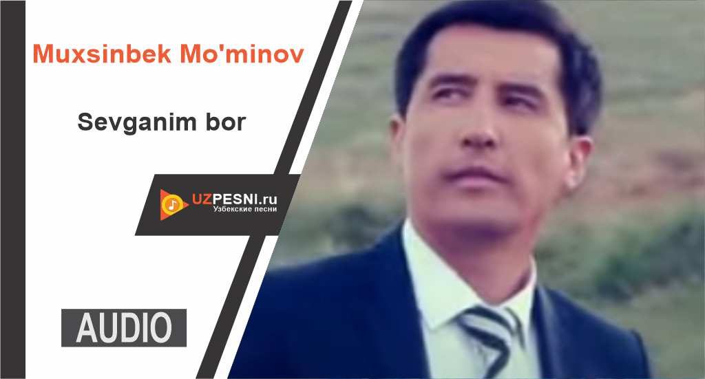 Muxsinbek Mo'minov - Sevganim bor