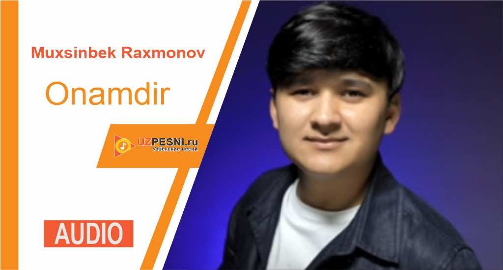 Muxsinbek Raxmonov - Onamdir