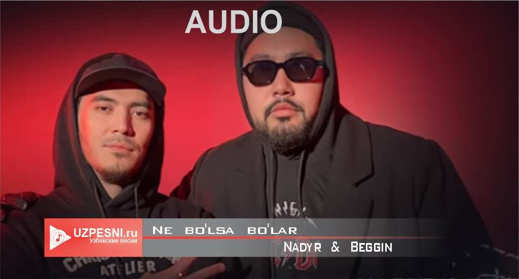 Nadyr & Beggin - Ne bo'lsa bo'lar