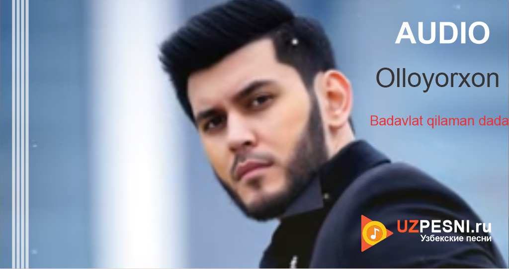 Olloyorxon - Badavlat qilaman dada
