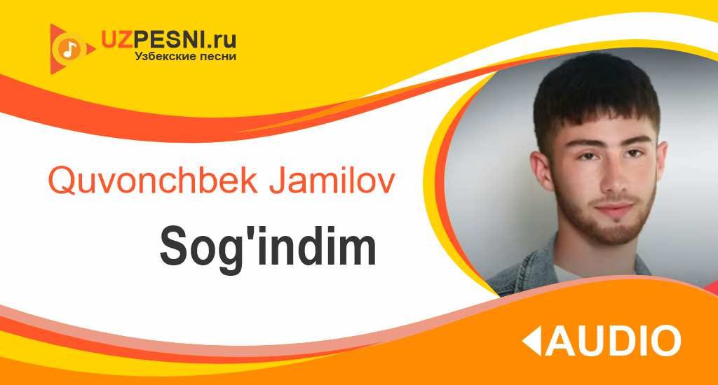 Quvonchbek Jamilov - Sog'indim