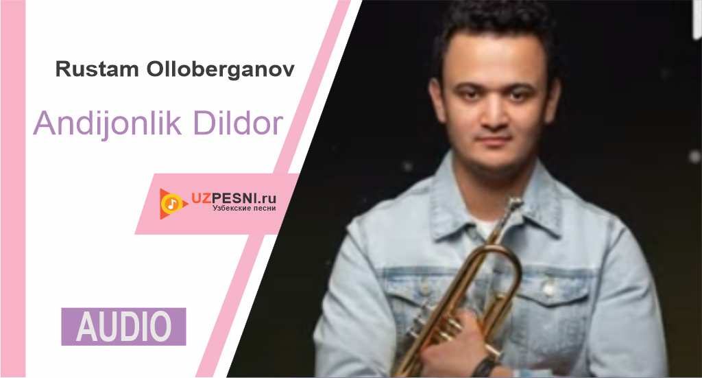 Rustam Olloberganov - Andijonlik Dildor