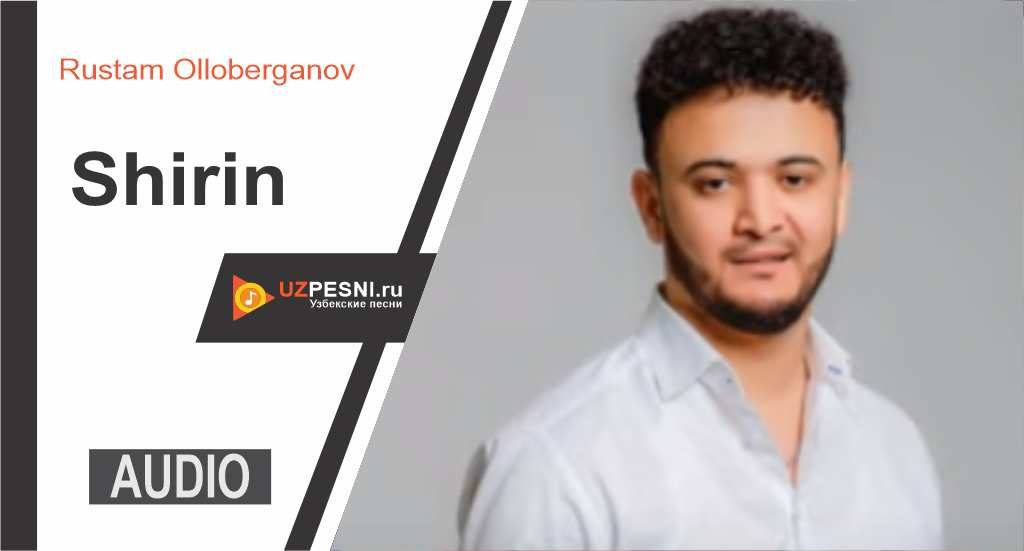 Rustam Olloberganov - Shirin