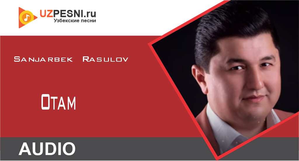 Sanjarbek Rasulov - Otam