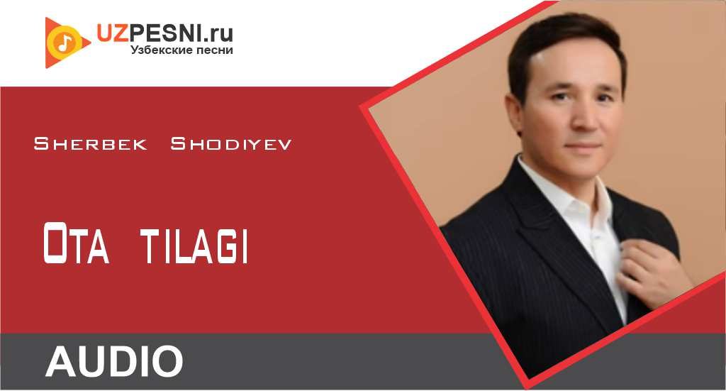 Sherbek Shodiyev - Ota tilagi
