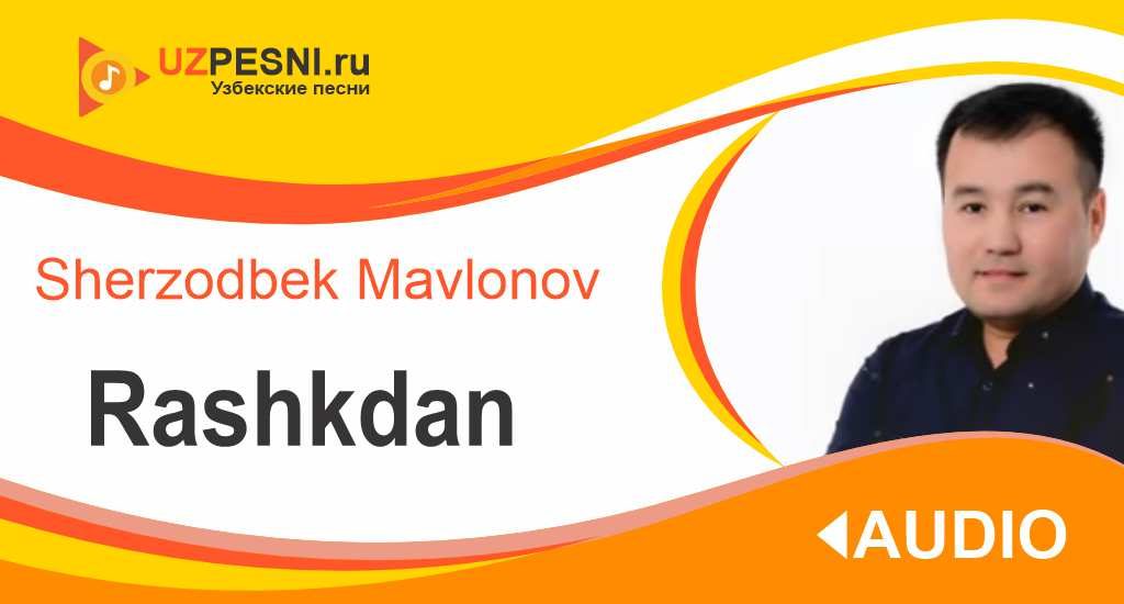 Sherzodbek Mavlonov - Rashkdan