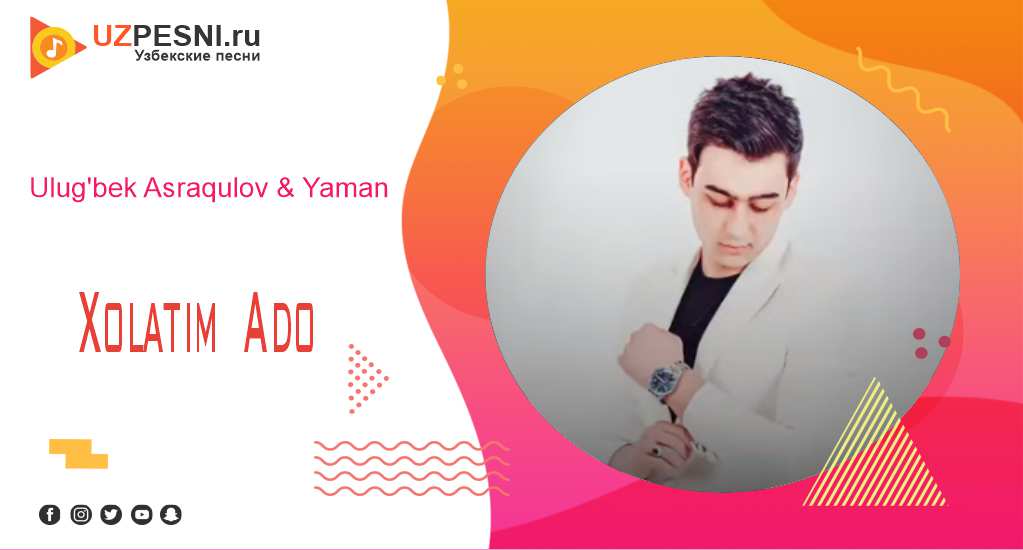 Ulug'bek Asraqulov & Yaman - Xolatim Ado