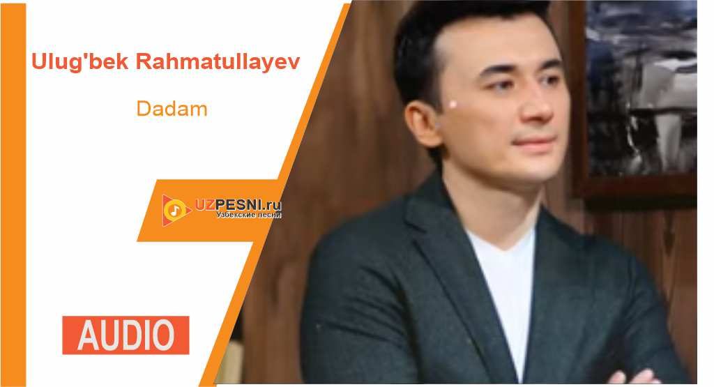 Ulug'bek Rahmatullayev - Dadam