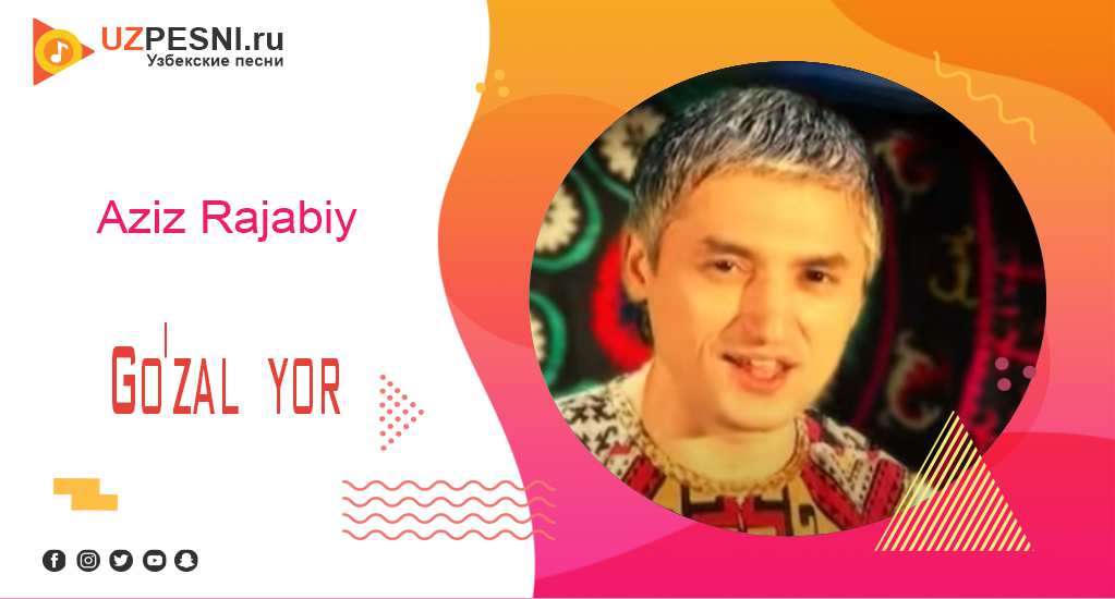 Aziz Rajabiy - Go'zal yor