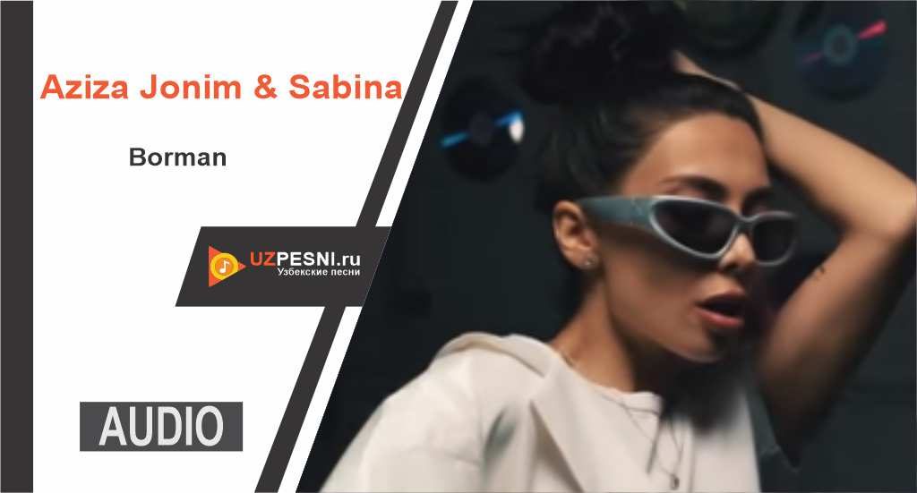 Aziza Jonim & Sabina - Borman