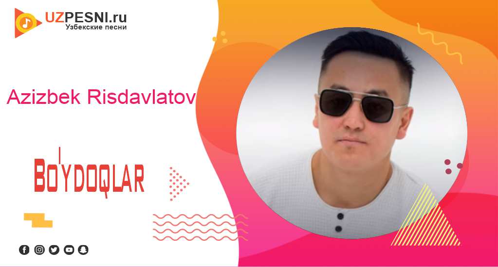 Azizbek Risdavlatov - Bo'ydoqlar