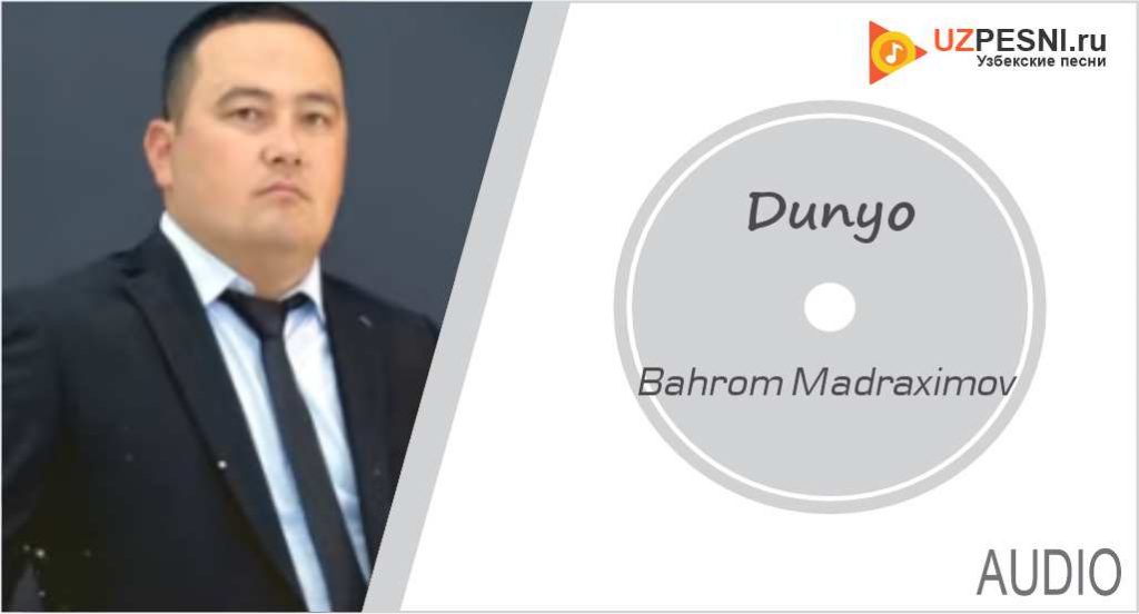 Bahrom Madraximov - Dunyo