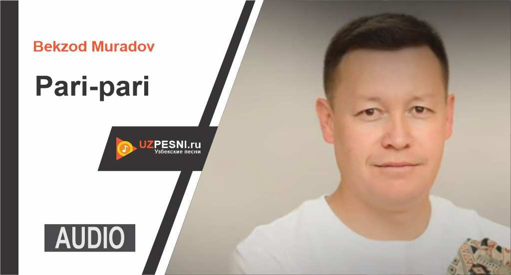 Bekzod Muradov - Pari-pari