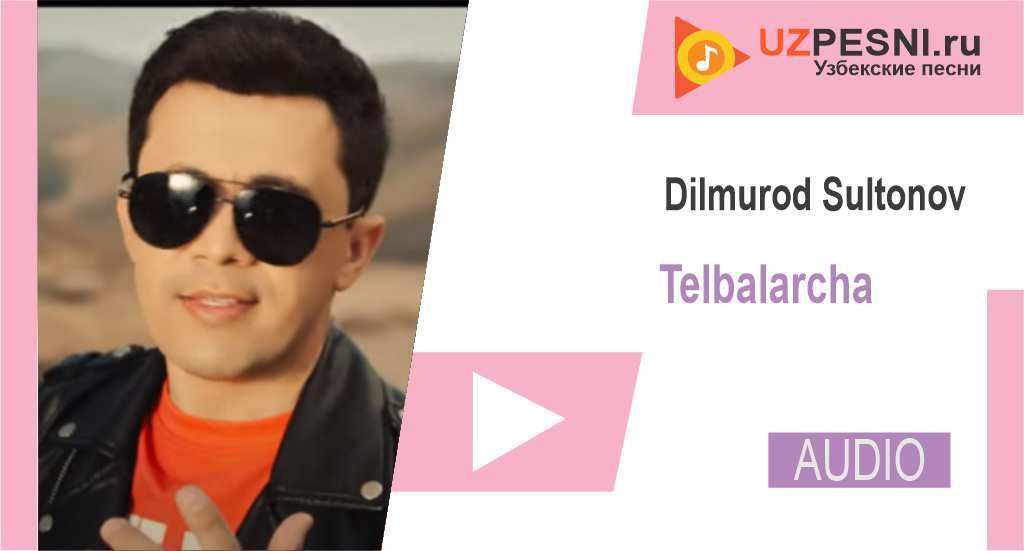 Dilmurod Sultonov - Telbalarcha